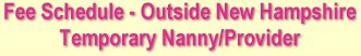 Fee Shcedule - Outside New Hampshire Live-in Nanny/Provider